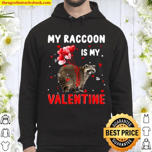 My Raccoon Is My Valentine Apparel Animals Lover Gifts Hoodie
