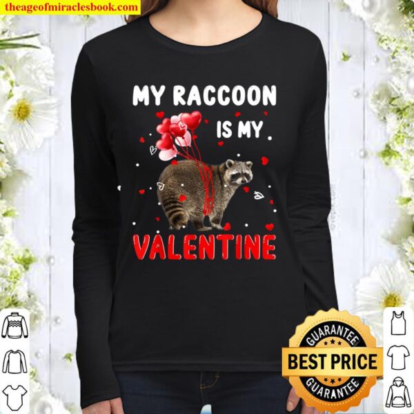 My Raccoon Is My Valentine Apparel Animals Lover Gifts Women Long Sleeved