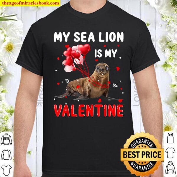 My Sea lion Is My Valentine Apparel Animals Lover Gifts Shirt