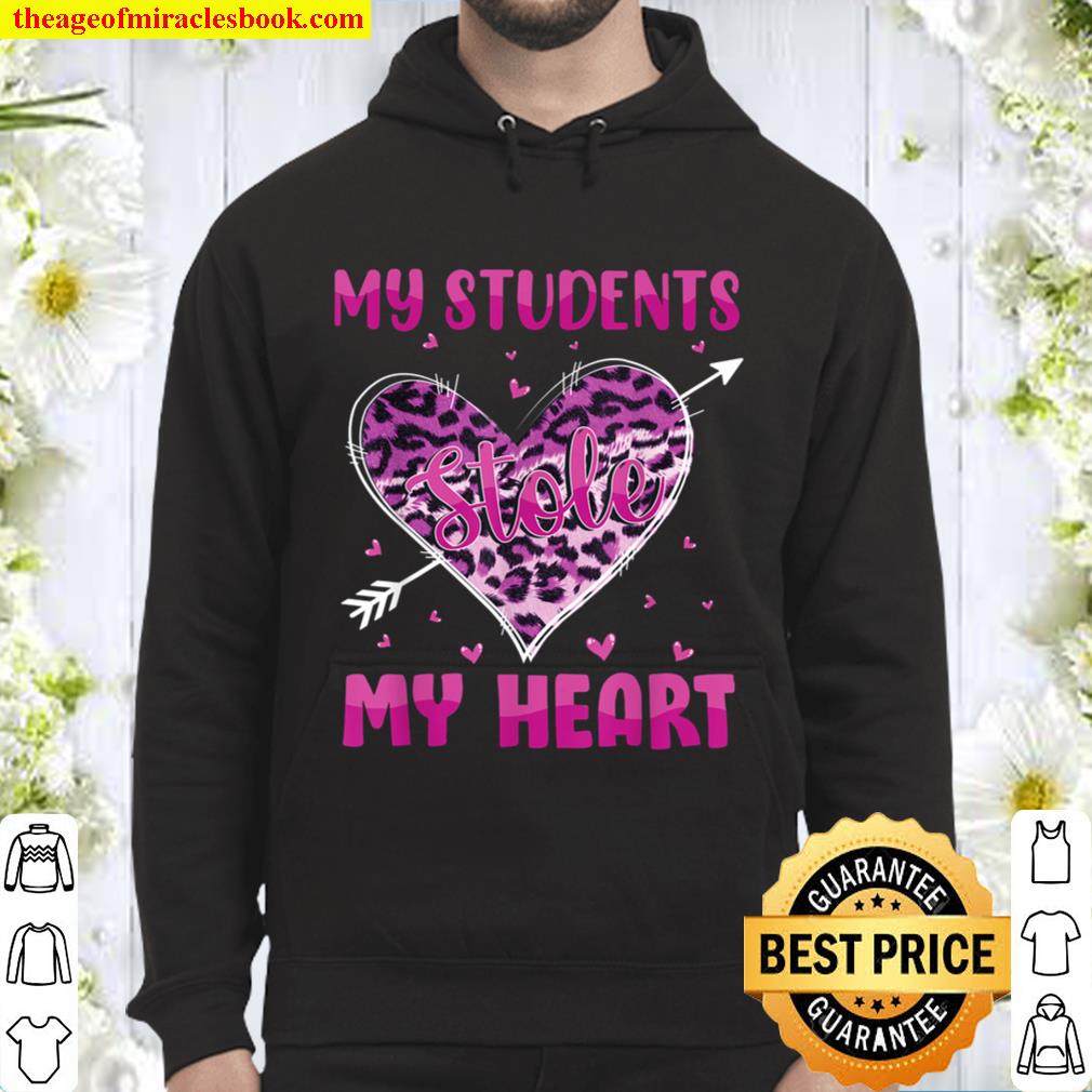 My Students Stole My Heart Shirt Teachers Valentines Leopard Hoodie