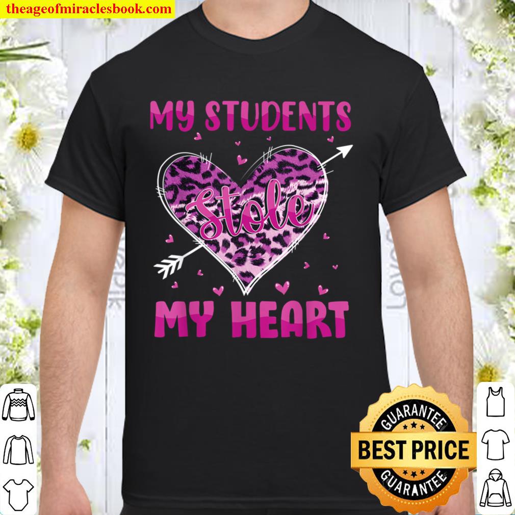 My Students Stole My Heart Shirt Teachers Valentines Leopard hot Shirt, Hoodie, Long Sleeved, SweatShirt