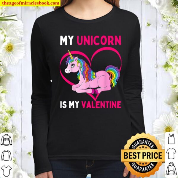 My Unicorn Is My Valentine Fun Unicorns Valentines Day Love Women Long Sleeved