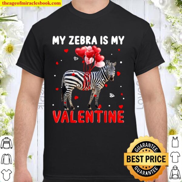 My Zebra Is My Valentine Apparel Animals Lover Gifts Shirt