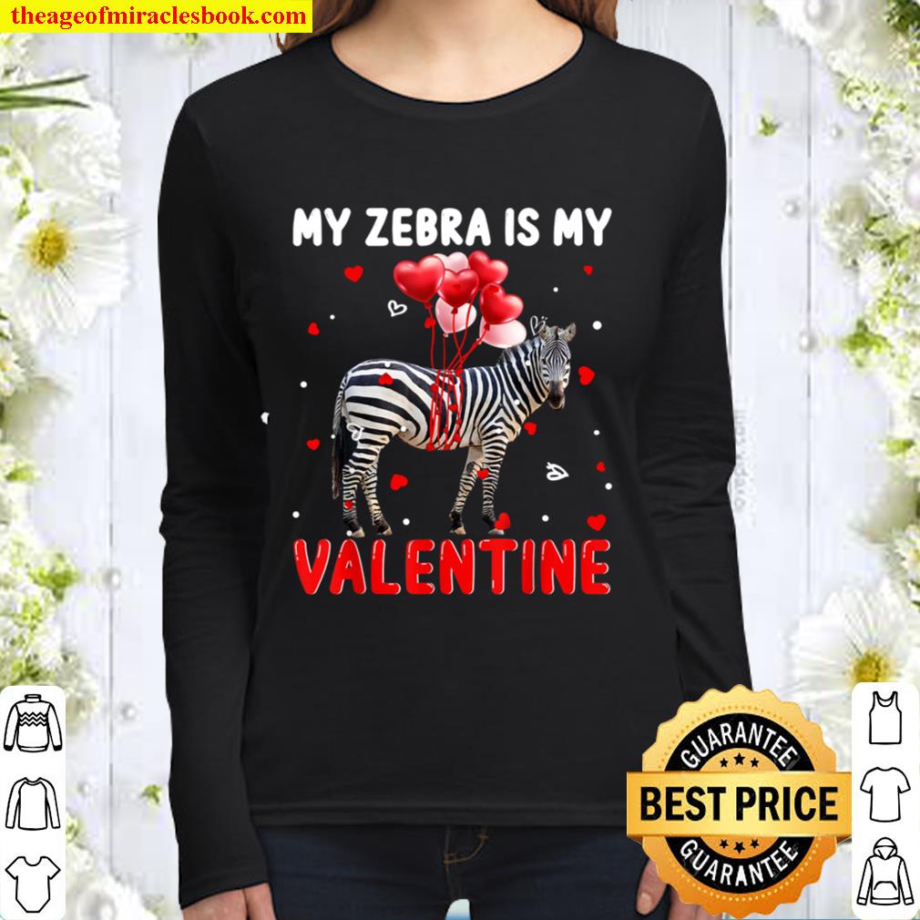 My Zebra Is My Valentine Apparel Animals Lover Gifts Women Long Sleeved