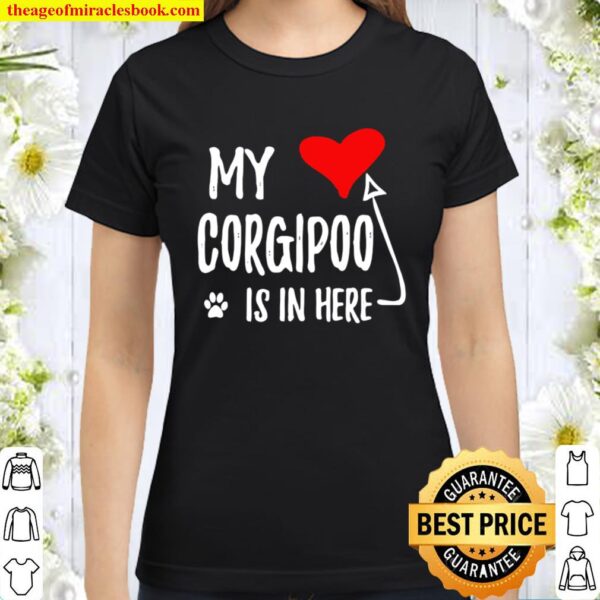 My corgipoo is in here Corgipoo In My Heart Dog Mom Classic Women T-Shirt