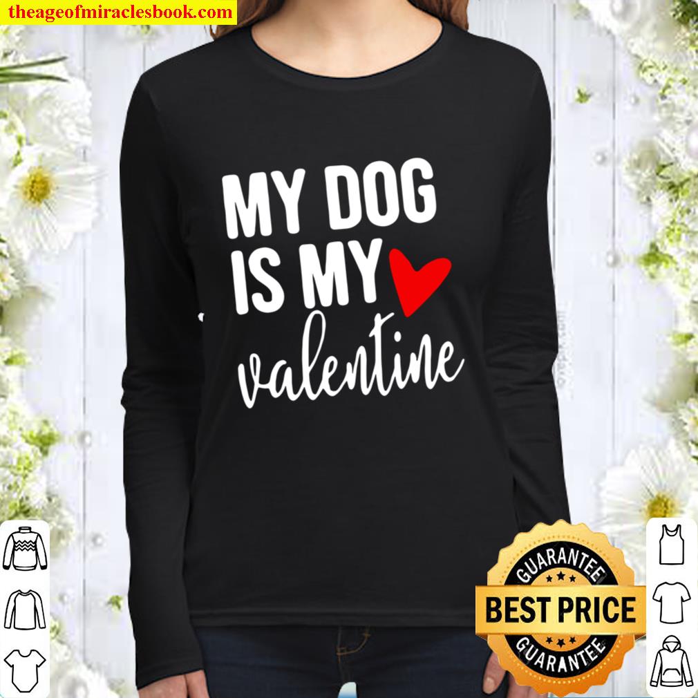 My dog is my valentine Women Long Sleeved