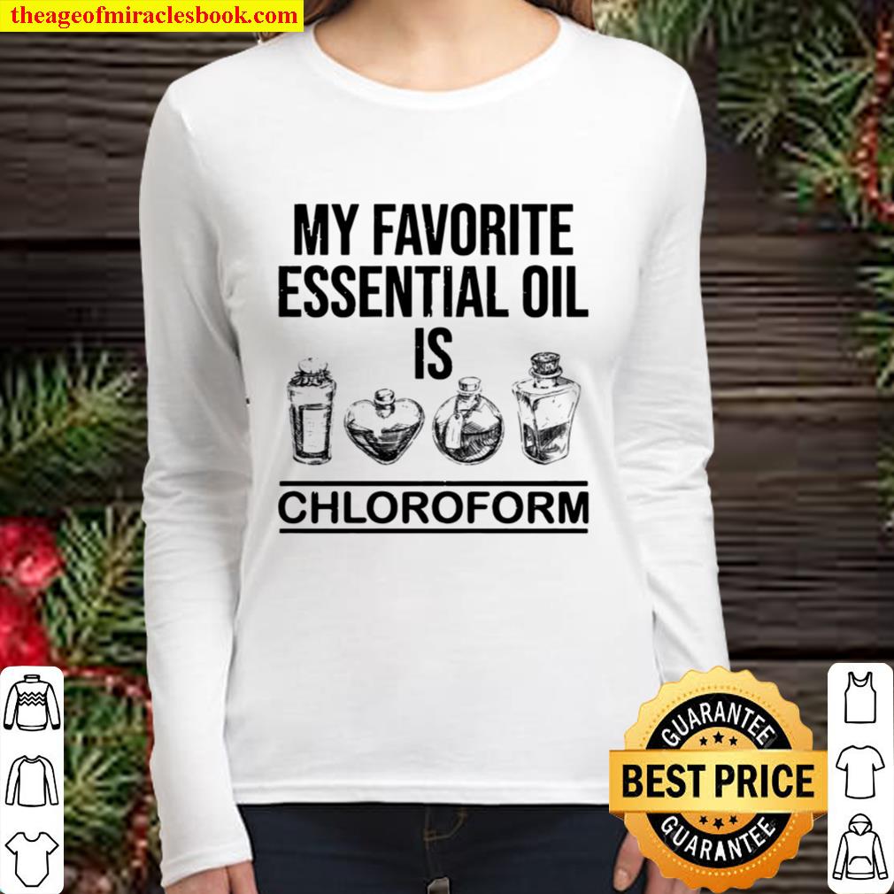 My favorite essential oil is chloroform Women Long Sleeved