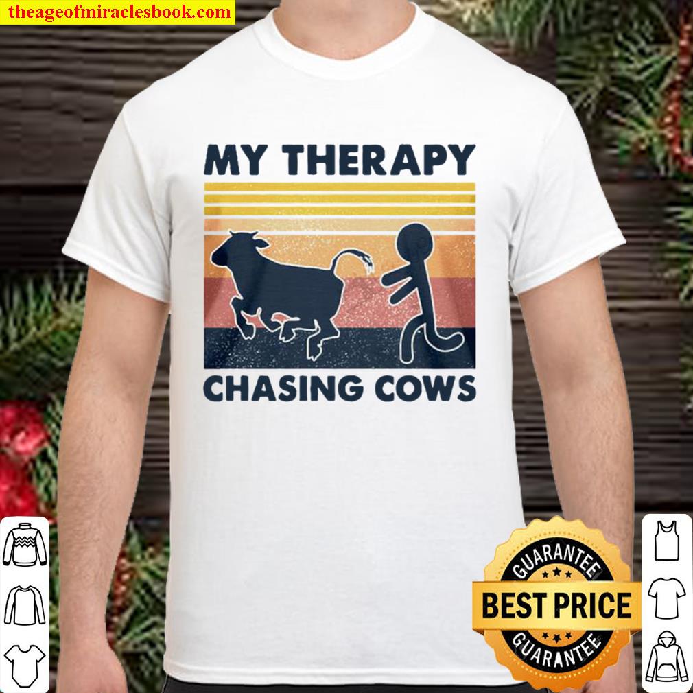 My therapy chasing cows vintage new Shirt, Hoodie, Long Sleeved, SweatShirt