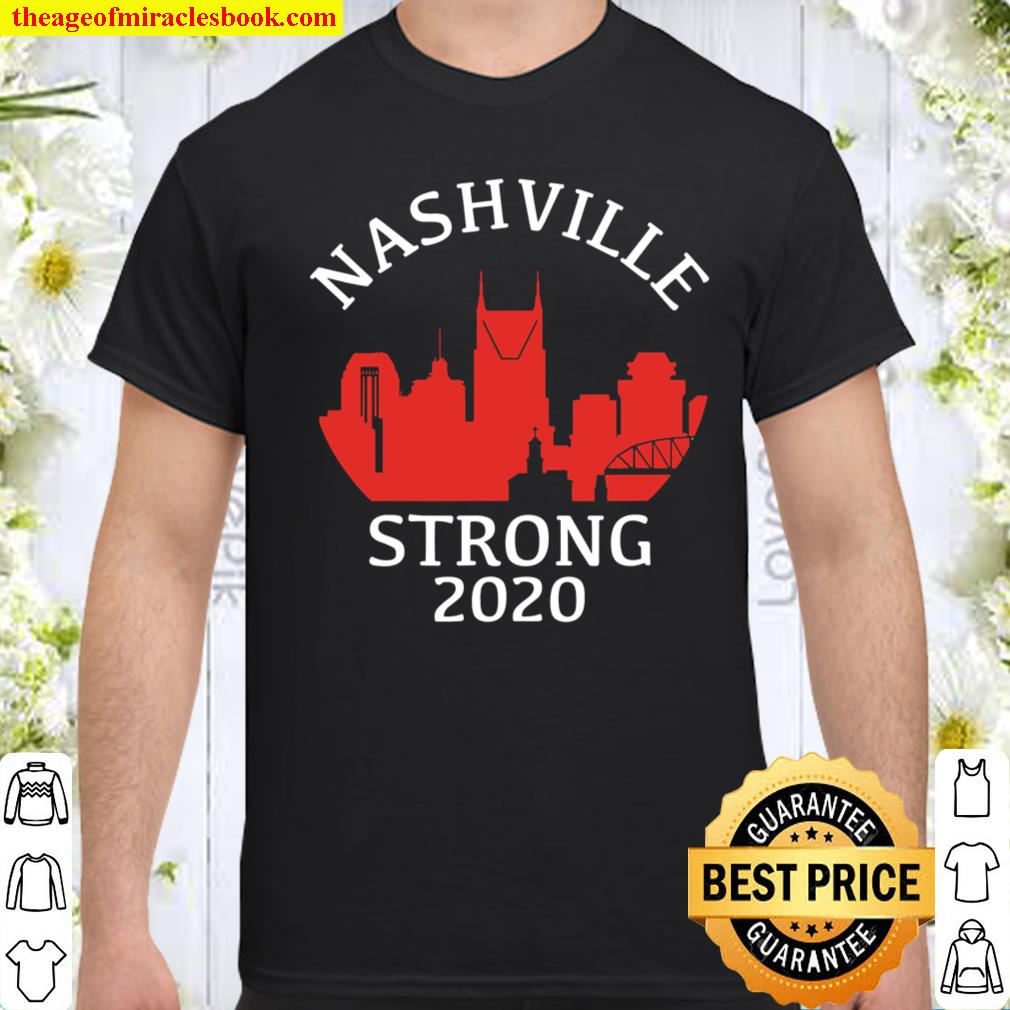 Nashville Tennessee Strong 2020 T-Shirt, hoodie, tank top, sweater
