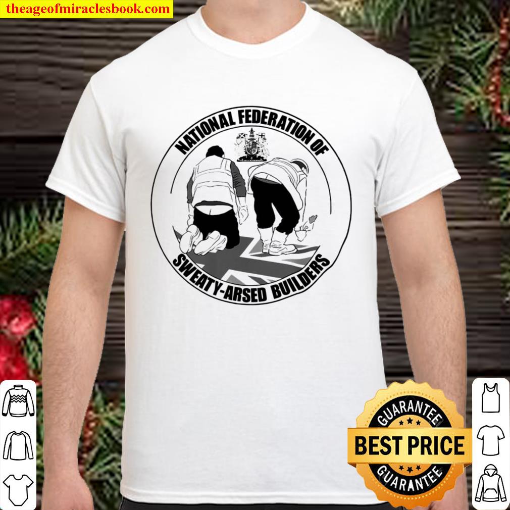 National Federation Of Sweaty Arsed Builders 2020 Shirt, Hoodie, Long Sleeved, SweatShirt