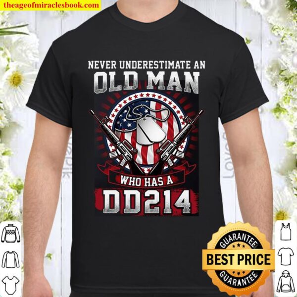 Never Underestimate An Old Man Who Has A DD214 Shirt
