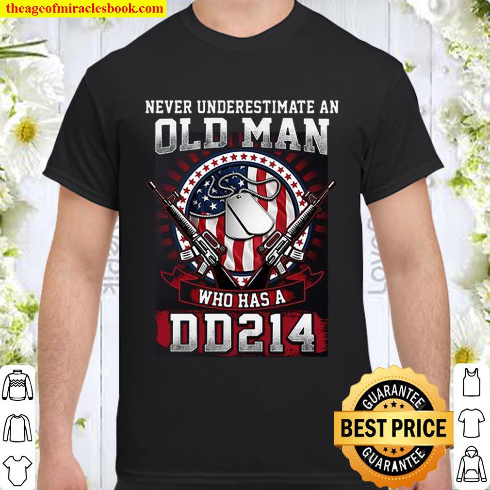 Never Underestimate An Old Man Who Has A DD214 limited Shirt, Hoodie, Long Sleeved, SweatShirt