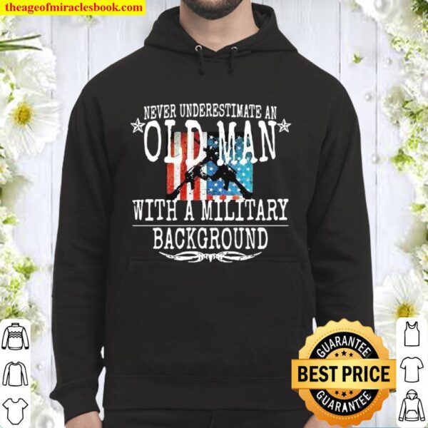 Never Underestimate An Old Man With A Millitary Background Gun America Hoodie