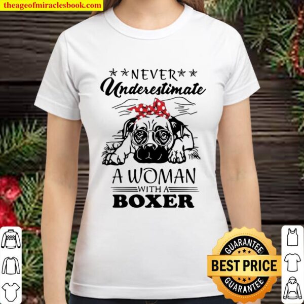 Never underestimate a woman with a boxer Classic Women T-Shirt