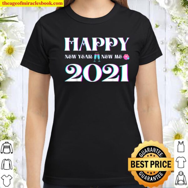 New Year New Me Happy New Years 2021 Funny Girly NYE Kiss Classic Women T-Shirt