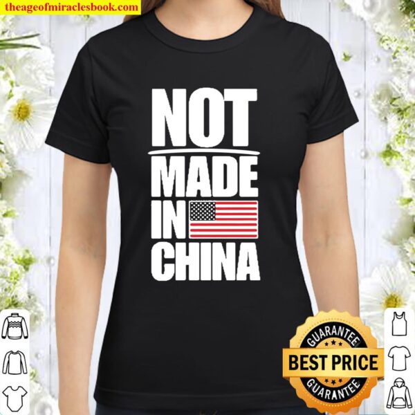 Not made in china american flag shirt Classic Women T-Shirt