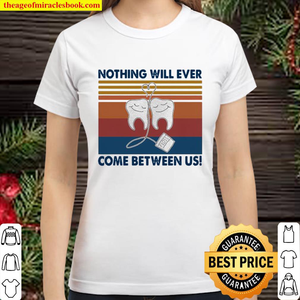 Nothing Will Ever Come Between Us Tooth Vintage Classic Women T-Shirt
