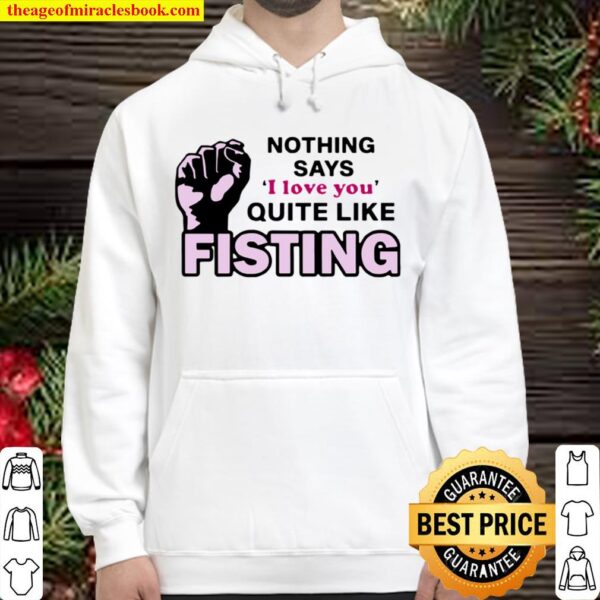 Nothing says I love you quite like fisting Hoodie