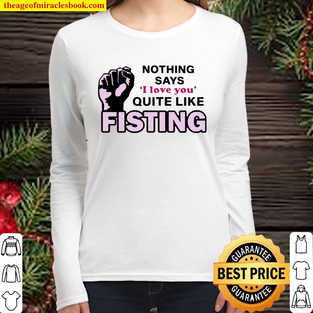 Nothing says I love you quite like fisting Women Long Sleeved