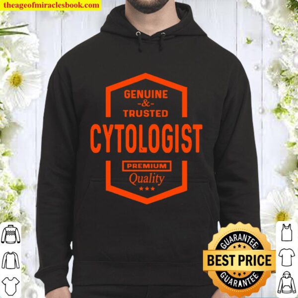 Novelty Graphic Genuine And Trusted Cytologist Quality Hoodie