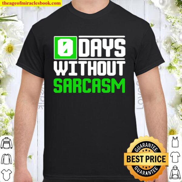 O days without sarcasm Shirt