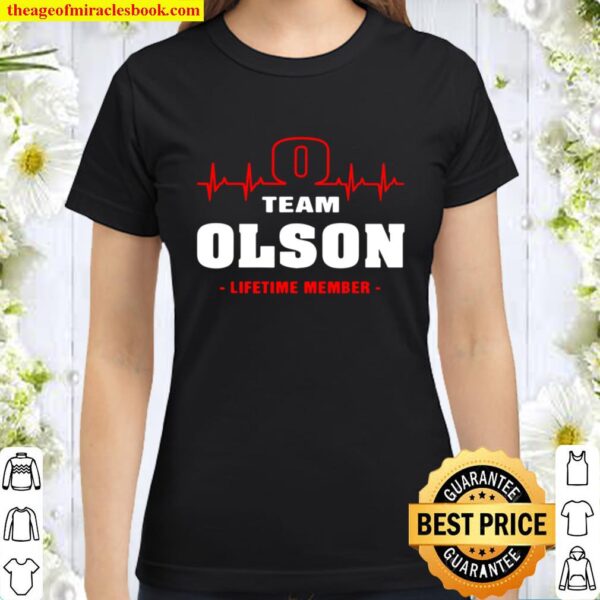 OLSON surname Family last name Team OLSON lifetime member Classic Women T-Shirt