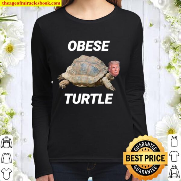 Obese Turtle Donald Trump Election Women Long Sleeved