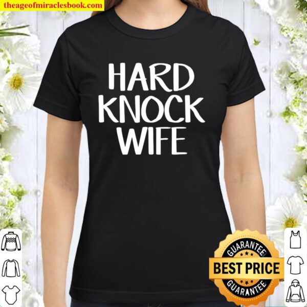 Official Hard Knock Wife Classic Women T-Shirt