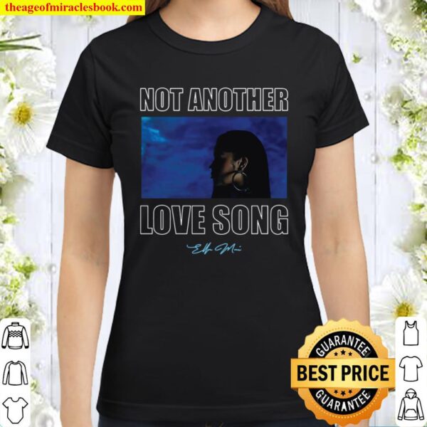 Official Not Another Love Song Ella Mai Merch Classic Women T-Shirt