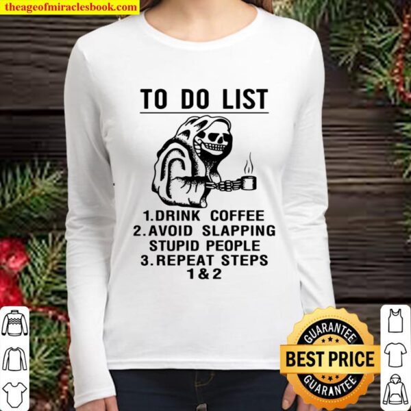 Official Skeleton To Do List Drink Coffee Avoid Slapping Stupid People Women Long Sleeved