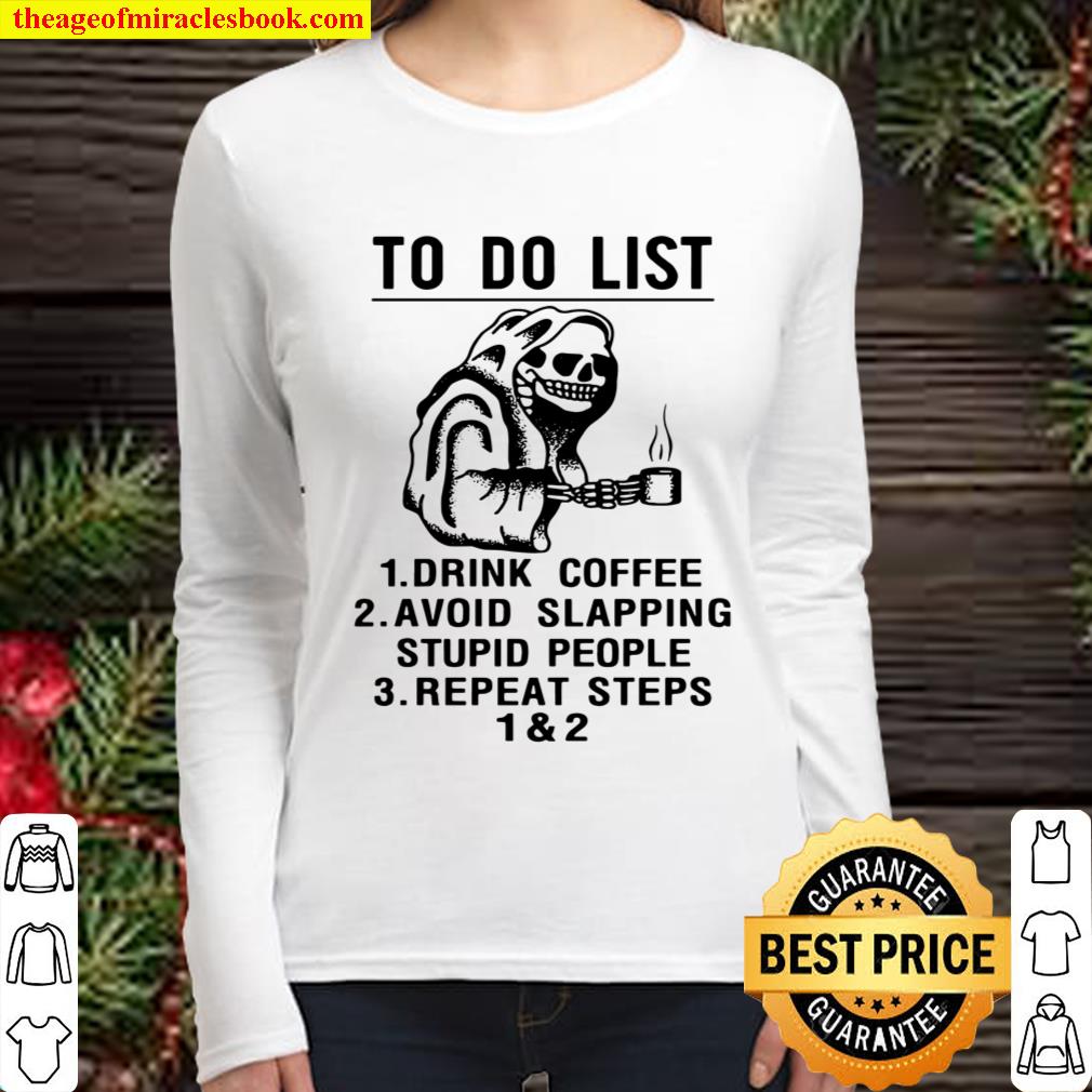 Official Skeleton To Do List Drink Coffee Avoid Slapping Stupid People Women Long Sleeved