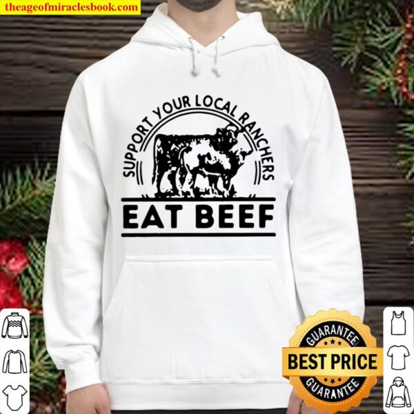 Official Support Your Local Ranchers Eat Beef Hoodie