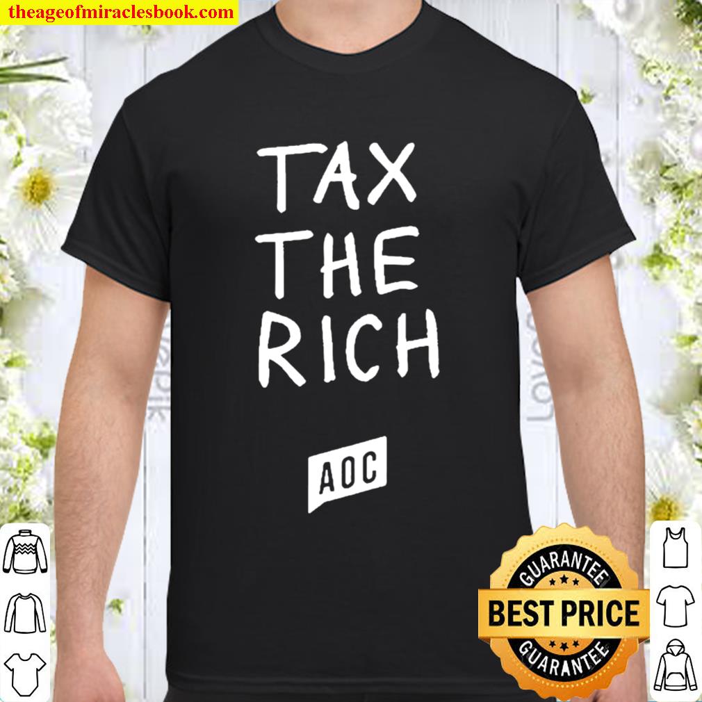 Official Tax The Rich AOC limited Shirt, Hoodie, Long Sleeved, SweatShirt