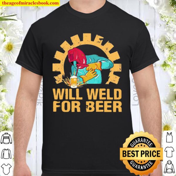 Official Will Weld For Beer Welder Shirt