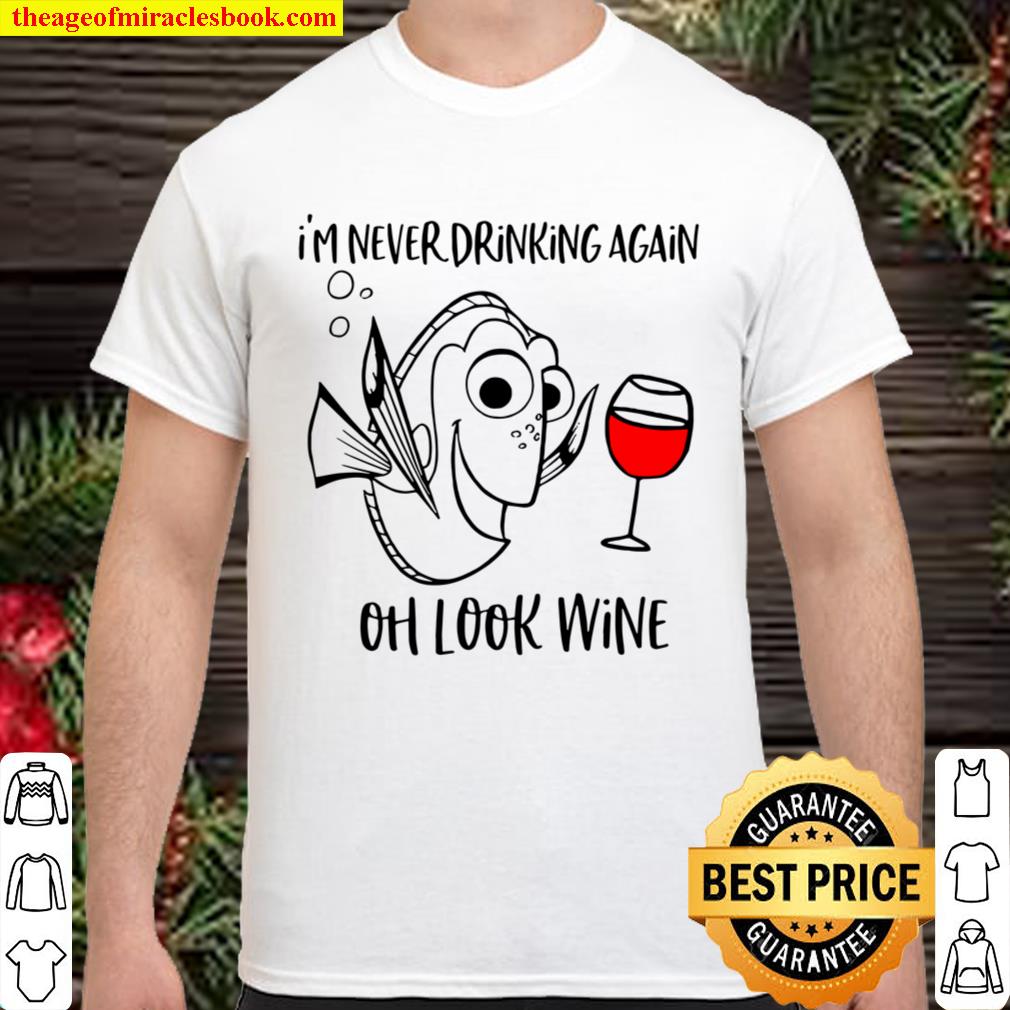 Oh look Wine T Shirt – I’m never drinking again 2020 Shirt, Hoodie, Long Sleeved, SweatShirt