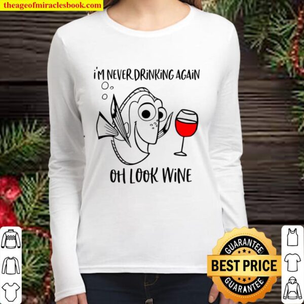 Oh look Wine T Shirt - I_m never drinking again Women Long Sleeved