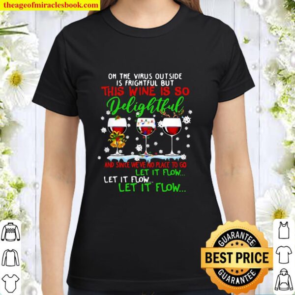 Oh the virus outside is frightful but is so delightful Classic Women T-Shirt