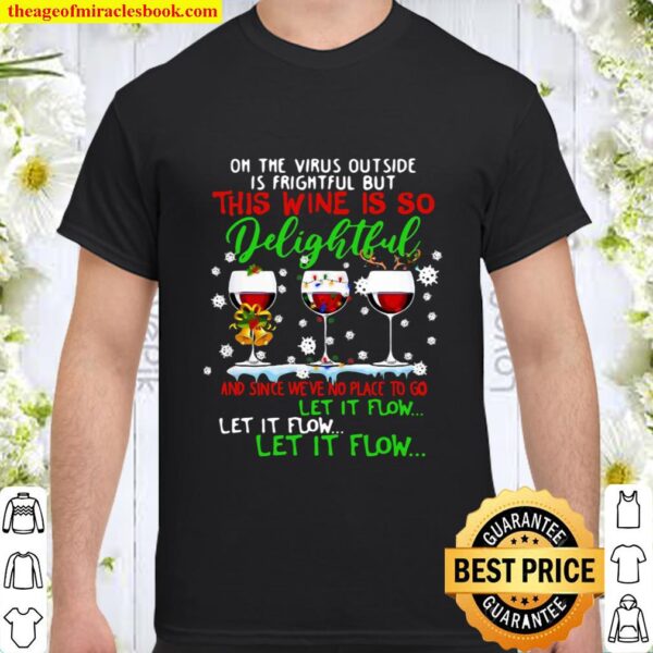 Oh the virus outside is frightful but is so delightful Shirt
