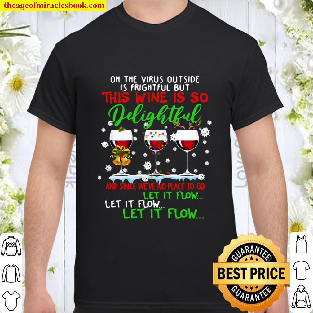 Oh the virus outside is frightful but is so delightful T-Shirt
