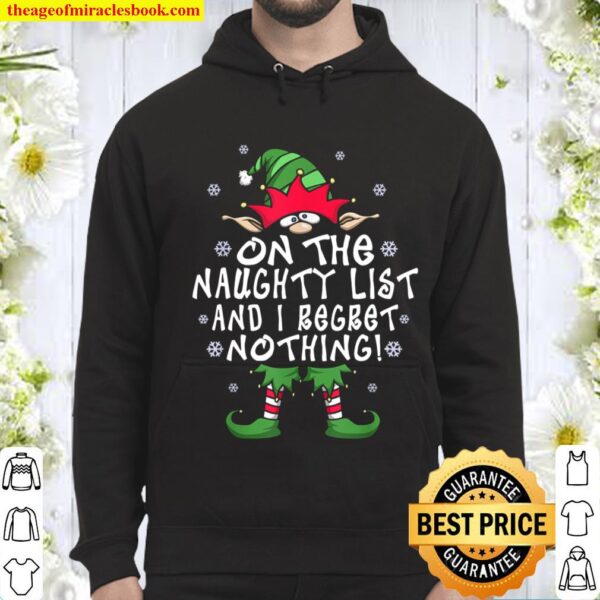 On The Naughty List And I Regret Nothing Elf Christmas Gift Hoodie