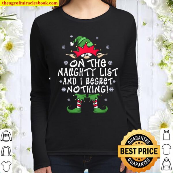 On The Naughty List And I Regret Nothing Elf Christmas Gift Women Long Sleeved