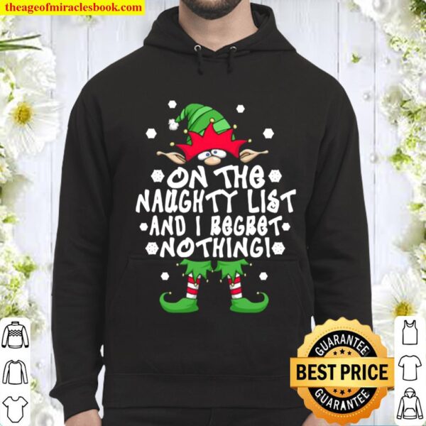 On The Naughty List And I Regret Nothing Elf Christmas Hoodie