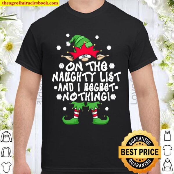 On The Naughty List And I Regret Nothing Elf Christmas Shirt