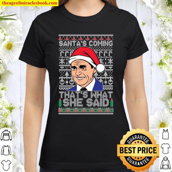 OnCoast The Office Santas Coming, That_s What She Said! Michael Scott Classic Women T-Shirt