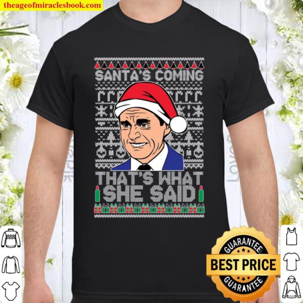 OnCoast The Office Santas Coming, That_s What She Said! Michael Scott Shirt