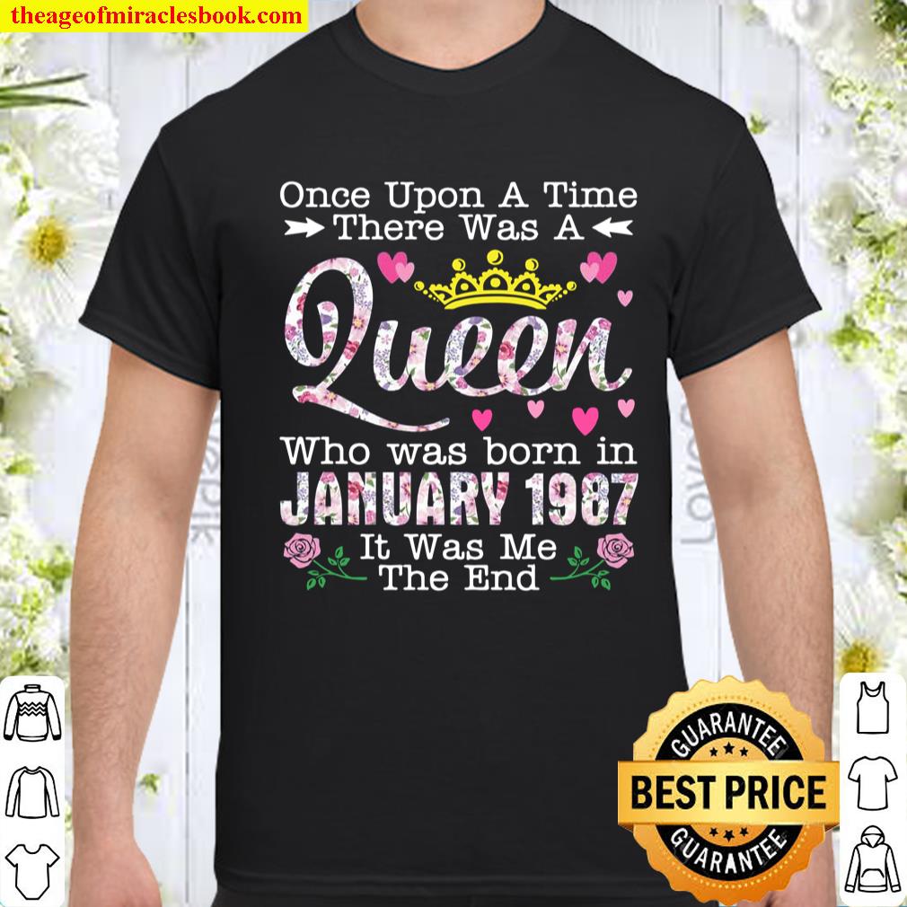 Once Upon A Time There was A Queen Who was Born in January 1987 Birthday 34 Years Old It was Me Women’s T-Shirt