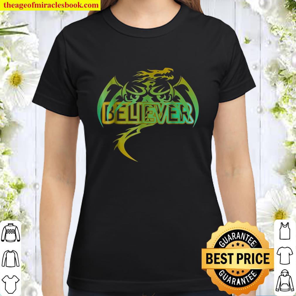 Original Dragon Believer Shirt Gift Funt Classic Women T-Shirt
