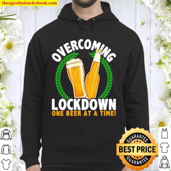 Overcoming Lockdown One Beer At A Time Hoodie