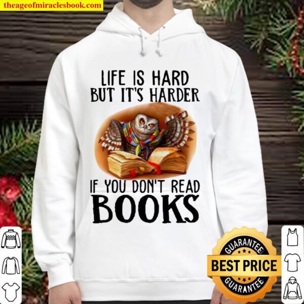 Owl life is hard but it’s harder if you don’t read books Hoodie