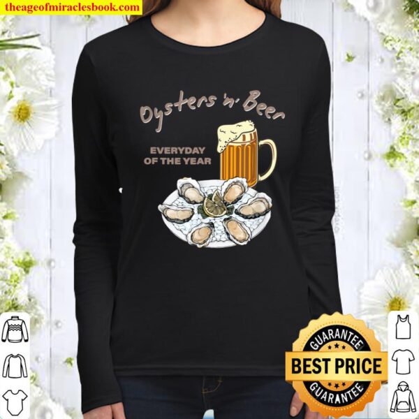 Oysters and Beer Everyday of the Year Design Women Long Sleeved